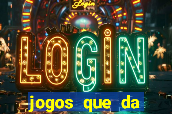 jogos que da dinheiro de verdade sem depositar